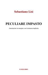 Peculiare impasto. Annotazioni in margine a un'esistenza implicita