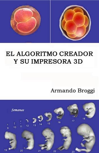 El algoritmo creador y su impresora 3D - Armando Broggi - Libro ilmiolibro self publishing 2019, La community di ilmiolibro.it | Libraccio.it