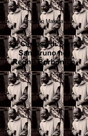 La Certosa di Serra San Bruno nel Regno Borbonico - Gregorio Maletta - Libro ilmiolibro self publishing 2019, La community di ilmiolibro.it | Libraccio.it