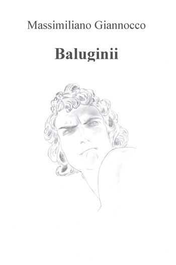 Baluginii - Massimiliano Giannocco - Libro ilmiolibro self publishing 2019, La community di ilmiolibro.it | Libraccio.it