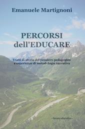 Percorsi dell'educare. Tratti di storia del pensiero pedagogico e esperienze di metodologia narrativa