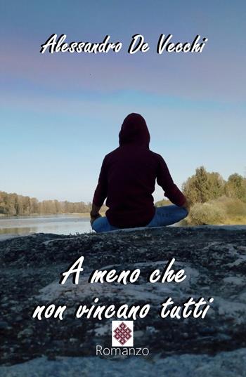 A meno che non vincano tutti - Alessandro De Vecchi - Libro ilmiolibro self publishing 2019, La community di ilmiolibro.it | Libraccio.it