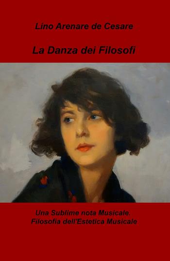 La danza dei filosofi. Una sublime nota musicale. Filosofia dell'estetica musicale - Lino Arenare Zullo - Libro ilmiolibro self publishing 2019, La community di ilmiolibro.it | Libraccio.it
