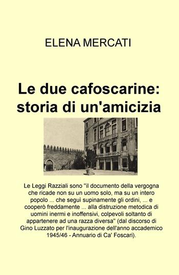 Le due cafoscarine: storia di un'amicizia - Elena Mercati - Libro ilmiolibro self publishing 2019, La community di ilmiolibro.it | Libraccio.it