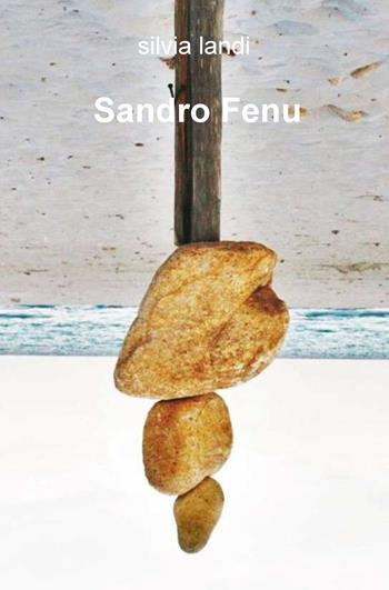 Sandro Fenu. Ediz. illustrata - Silvia Landi - Libro ilmiolibro self publishing 2019, La community di ilmiolibro.it | Libraccio.it