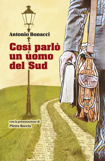 Così parlò un uomo del sud - Antonio Bonacci - Libro ilmiolibro self publishing 2019, La community di ilmiolibro.it | Libraccio.it