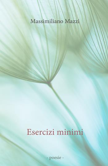 Esercizi minimi - Massimiliano Mazzi - Libro ilmiolibro self publishing 2019, La community di ilmiolibro.it | Libraccio.it
