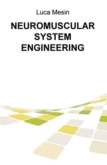 Neuromuscular system engineering - Luca Mesin - Libro ilmiolibro self publishing 2019, La community di ilmiolibro.it | Libraccio.it