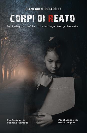 Corpi di reato. Le indagini della criminologa Nancy Parente - Giancarlo Piciarelli - Libro ilmiolibro self publishing 2019, La community di ilmiolibro.it | Libraccio.it