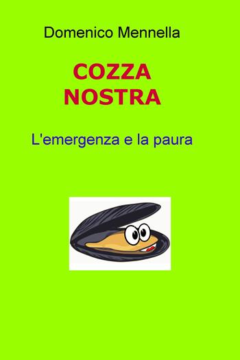 Cozza nostra. L'emergenza e la paura - Domenico Mennella - Libro ilmiolibro self publishing 2019, La community di ilmiolibro.it | Libraccio.it