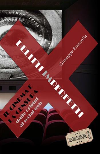 Delitti imperfetti. Il cinema e la censura dalle origini al social web - Giuseppe Franzella - Libro ilmiolibro self publishing 2019, La community di ilmiolibro.it | Libraccio.it