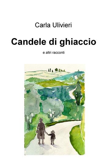 Candele di ghiaccio e altri racconti - Carla Ulivieri - Libro ilmiolibro self publishing 2019, La community di ilmiolibro.it | Libraccio.it