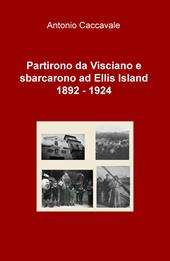 Partirono da Visciano e sbarcarono a Ellis Island (1892-1924)