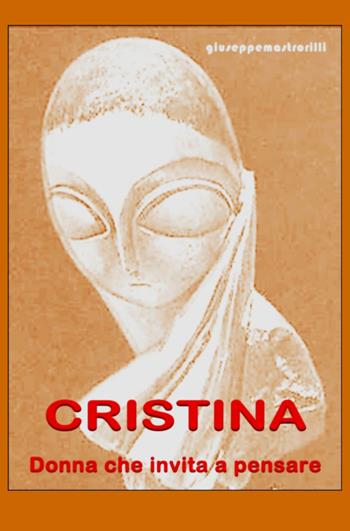 Cristina. Donna che invita a riflettere - Giuseppe Mastrorilli - Libro ilmiolibro self publishing 2019, La community di ilmiolibro.it | Libraccio.it