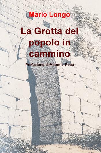 La grotta del popolo in cammino - Mario Longo - Libro ilmiolibro self publishing 2019, La community di ilmiolibro.it | Libraccio.it