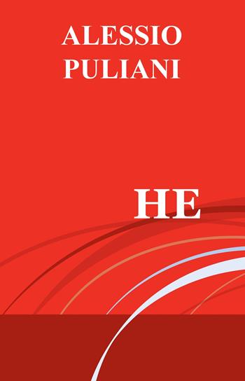 He - Alessio Puliani - Libro ilmiolibro self publishing 2019, La community di ilmiolibro.it | Libraccio.it