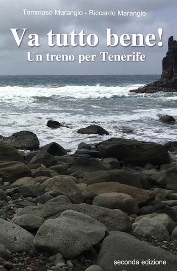 Va tutto bene! Un treno per Tenerife - Tommaso Marangio, Riccardo Marangio - Libro ilmiolibro self publishing 2019, La community di ilmiolibro.it | Libraccio.it
