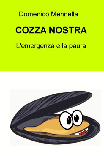 Cozza nostra. L'emergenza e la paura - Domenico Mennella - Libro ilmiolibro self publishing 2019, La community di ilmiolibro.it | Libraccio.it