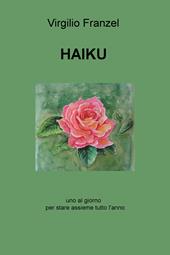 Haiku. Uno al giorno per stare assieme tutto l'anno. Ediz. italiana, inglese e francese