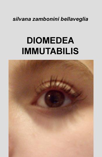 Diomedea immutabilis - Silvana Zambonini Bellaveglia - Libro ilmiolibro self publishing 2019, La community di ilmiolibro.it | Libraccio.it
