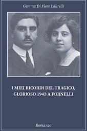 I miei ricordi del tragico, glorioso 1943 a Fornelli