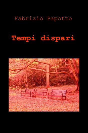 Tempi dispari - Fabrizio Papotto - Libro ilmiolibro self publishing 2020, La community di ilmiolibro.it | Libraccio.it