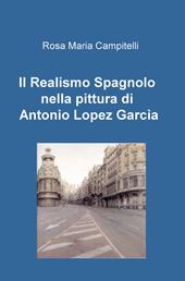 Il realismo spagnolo nella pittura di Antonio Lopez García