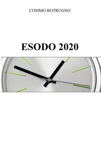 Esodo 2020 - Cosimo Botrugno - Libro ilmiolibro self publishing 2020, La community di ilmiolibro.it | Libraccio.it