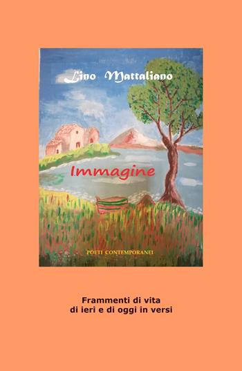 Immagine. Frammenti di vita di ieri e di oggi in versi - Lino Mattaliano - Libro ilmiolibro self publishing 2020, La community di ilmiolibro.it | Libraccio.it