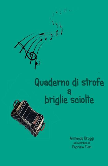 Quaderno di strofe a briglie sciolte - Armando Broggi, Fabrizio Fiori - Libro ilmiolibro self publishing 2020, La community di ilmiolibro.it | Libraccio.it