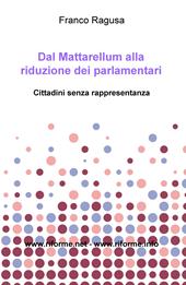 Dal Mattarellum alla riduzione dei parlamentari. Cittadini senza rappresentanza