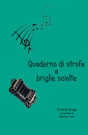 Quaderno di strofe a briglie sciolte - Armando Broggi, Fabrizio Fiori - Libro ilmiolibro self publishing 2020, La community di ilmiolibro.it | Libraccio.it