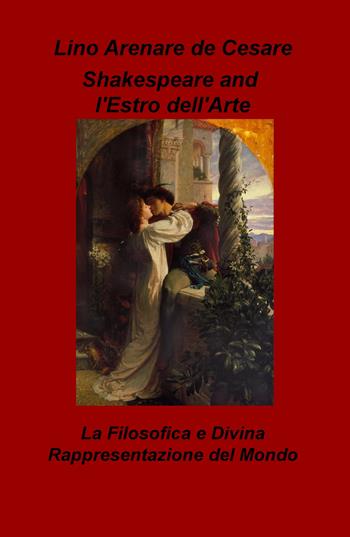 Shakespeare and l'estro dell'arte. La filosofica e divina rappresentazione del mondo - Lino Arenare Zullo - Libro ilmiolibro self publishing 2020, La community di ilmiolibro.it | Libraccio.it