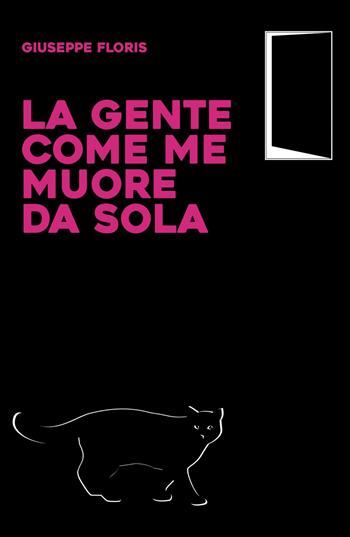 La gente come me muore da sola - Giuseppe Floris - Libro ilmiolibro self publishing 2020, La community di ilmiolibro.it | Libraccio.it