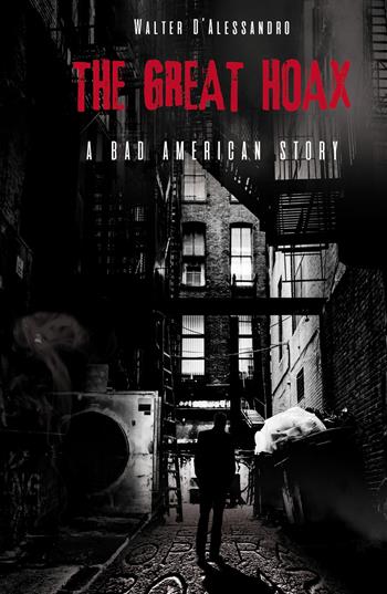 The great hoax. A bad American story. Ediz. italiana - Walter D'Alessandro - Libro ilmiolibro self publishing 2020, La community di ilmiolibro.it | Libraccio.it