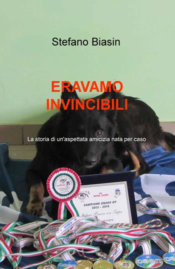 Eravamo invincibili. La storia di un'aspettata amicizia nata per caso - Stefano Biasin - Libro ilmiolibro self publishing 2020, La community di ilmiolibro.it | Libraccio.it
