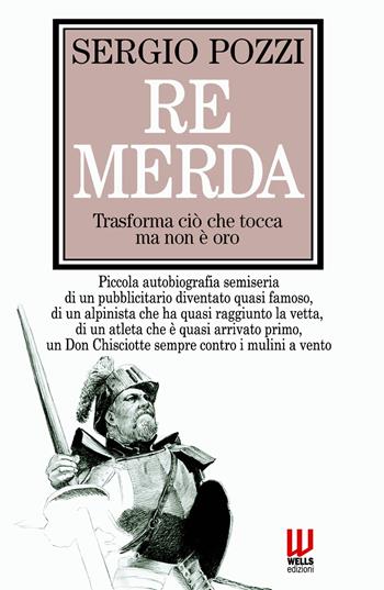 Re Merda. trasforma ciò che tocca ma non e oro - Sergio Pozzi - Libro ilmiolibro self publishing 2020, La community di ilmiolibro.it | Libraccio.it