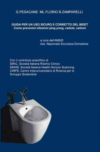 Guida ad un uso corretto e sicuro del bidet. Come prevenire infezioni ping pong, cadute ed ustioni - Gabriella Pesacane, Maria Laura Florio, Bruno Zamparelli - Libro ilmiolibro self publishing 2020, La community di ilmiolibro.it | Libraccio.it