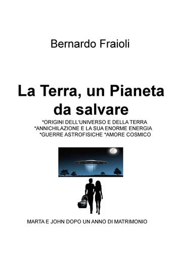 La terra, un pianeta da salvare - Bernardo Fraioli - Libro ilmiolibro self publishing 2020, La community di ilmiolibro.it | Libraccio.it