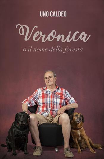 Veronica o il nome della foresta - Uno Caldeo - Libro ilmiolibro self publishing 2020, La community di ilmiolibro.it | Libraccio.it