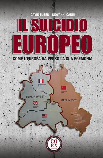 Il suicidio europeo. Come l'Europa ha perso la sua egemonia - David Elber, Giovanni Cadei - Libro ilmiolibro self publishing 2020, La community di ilmiolibro.it | Libraccio.it