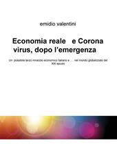 Economia reale e Coronavirus, dopo l'emergenza. Un possibile terzo miracolo economico italiano e... nel mondo globalizzato del XXI secolo