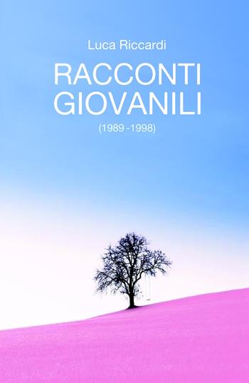 Racconti giovanili (1989 - 1998) - Luca Riccardi - Libro ilmiolibro self publishing 2020, La community di ilmiolibro.it | Libraccio.it