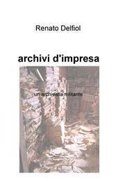 Archivi d'impresa. Un archivista militante