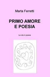 Primo amore e poesia. La vita in poesia