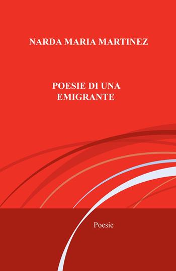 Poesie di una migrante - Narda Maria Martinez - Libro ilmiolibro self publishing 2020, La community di ilmiolibro.it | Libraccio.it