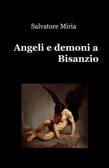 Angeli e demoni a Bisanzio - Salvatore Miria - Libro ilmiolibro self publishing 2020, La community di ilmiolibro.it | Libraccio.it