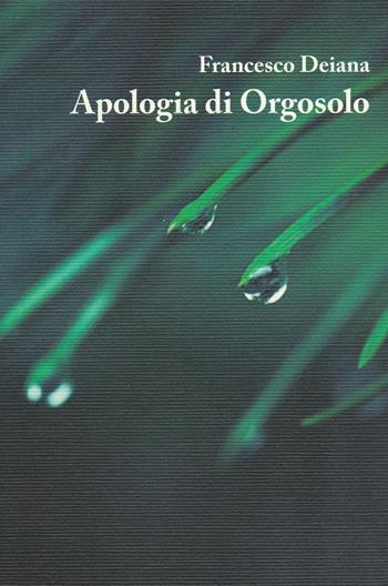 Apologia di Orgosolo - Francesco Deiana - Libro ilmiolibro self publishing 2020, La community di ilmiolibro.it | Libraccio.it