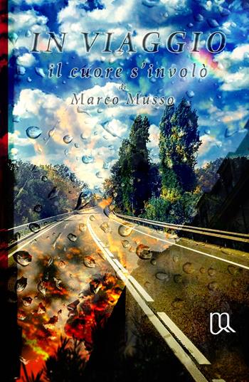 In viaggio il cuore s'involò - Marco Musso - Libro ilmiolibro self publishing 2020, La community di ilmiolibro.it | Libraccio.it