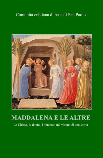 Maddalena e le altre. La Chiesa, le donne, i ministeri nel vissuto di una storia  - Libro ilmiolibro self publishing 2020, La community di ilmiolibro.it | Libraccio.it